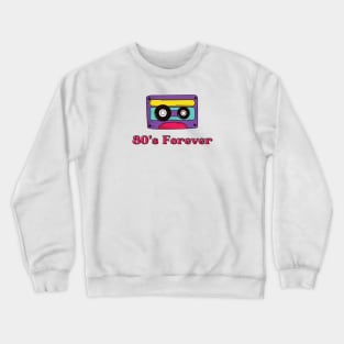 80's Forever Cassette Tape Design Crewneck Sweatshirt